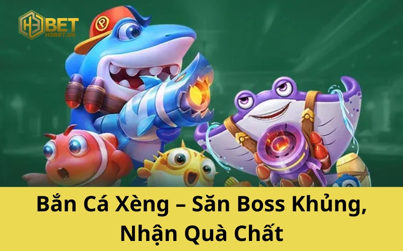 Bắn Cá Xèng – Săn Boss Khủng, Nhận Quà Chất