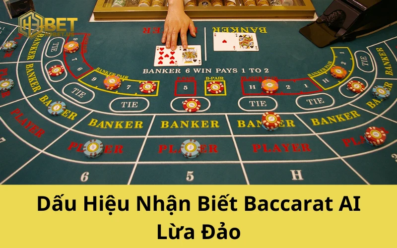 Dấu Hiệu Nhận Biết Baccarat AI Lừa Đảo