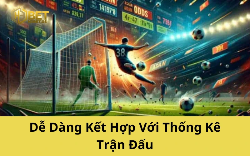Dễ Dàng Kết Hợp Với Thống Kê Trận Đấu
