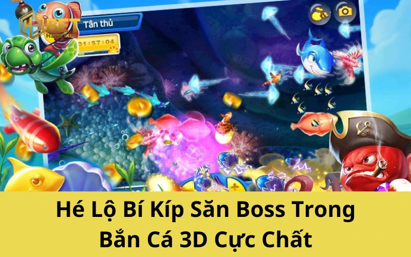 Hé Lộ Bí Kíp Săn Boss Trong Bắn Cá 3D Cực Chất
