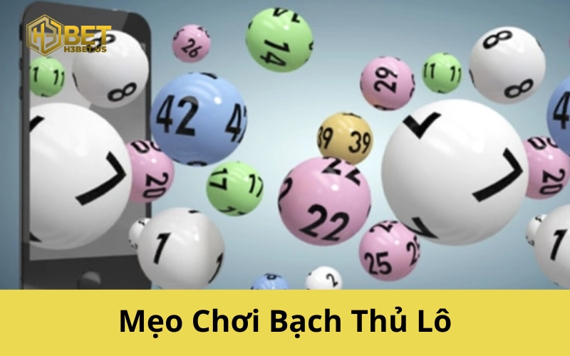Mẹo Chơi Bạch Thủ Lô
