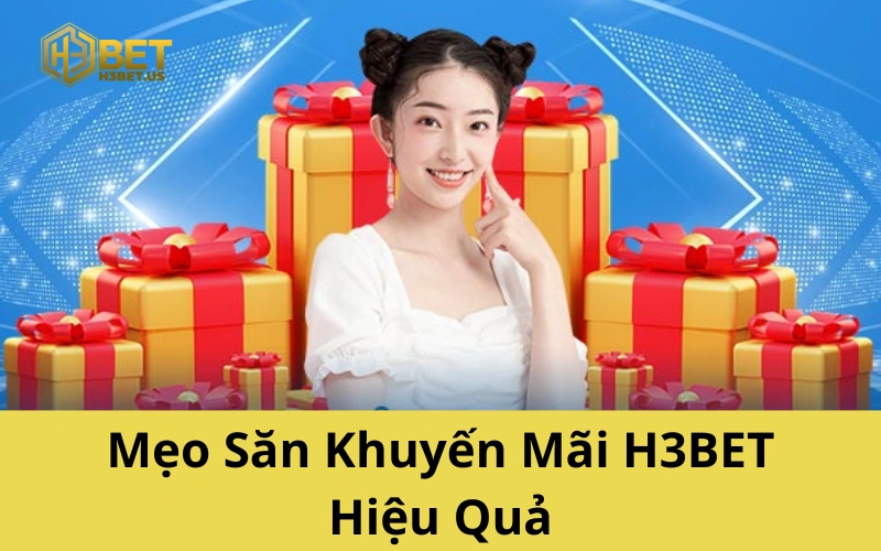 Mẹo Săn Khuyến Mãi H3BET Hiệu Quả