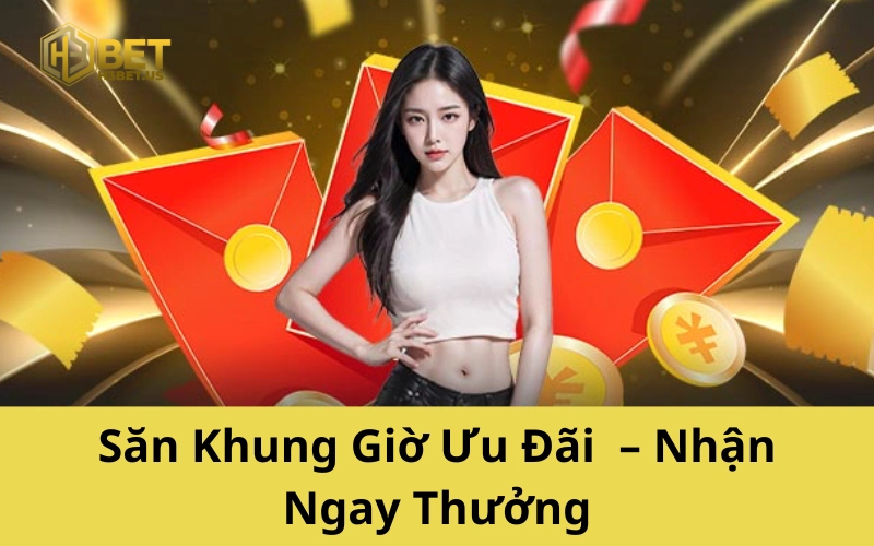 Săn Khung Giờ Ưu Đãi – Nhận Ngay Thưởng