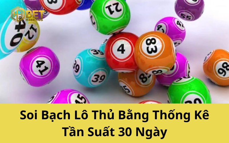Soi Bạch Lô Thủ Bằng Thống Kê Tần Suất 30 Ngày
