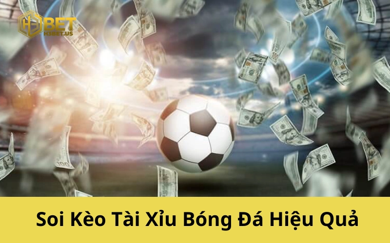 Soi Kèo Tài Xỉu Bóng Đá Hiệu Quả