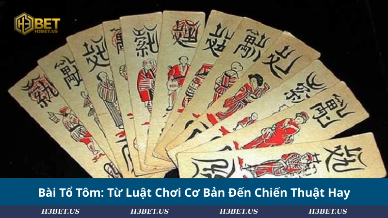 Bài Tổ Tôm: Từ Luật Chơi Cơ Bản Đến Chiến Thuật Hay