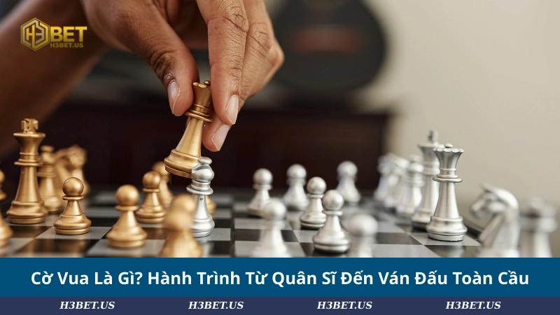 Cờ Vua Là Gì? Hành Trình Từ Quân Sĩ Đến Ván Đấu Toàn Cầu