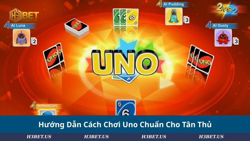 Hướng Dẫn Cách Chơi Uno Chuẩn Cho Tân Thủ