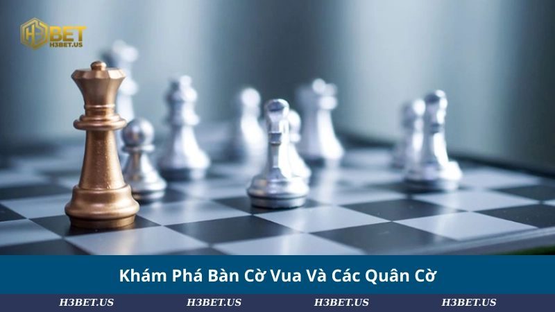 Khám Phá Bàn Cờ Vua Và Các Quân Cờ
