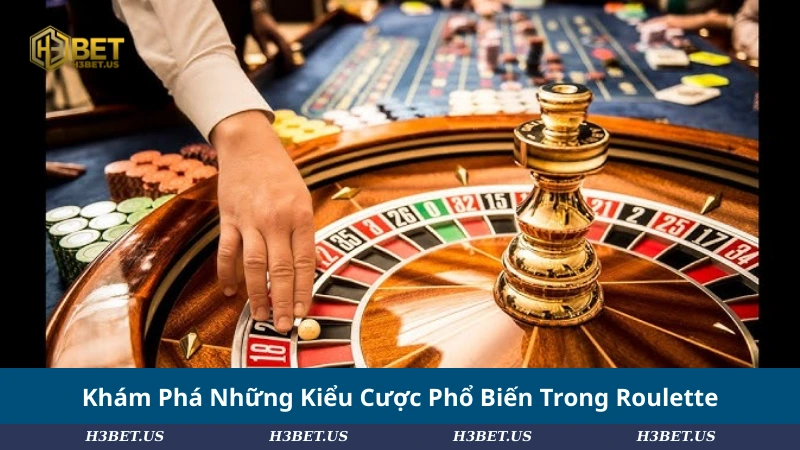 Khám Phá Những Kiểu Cược Phổ Biến Trong Roulette