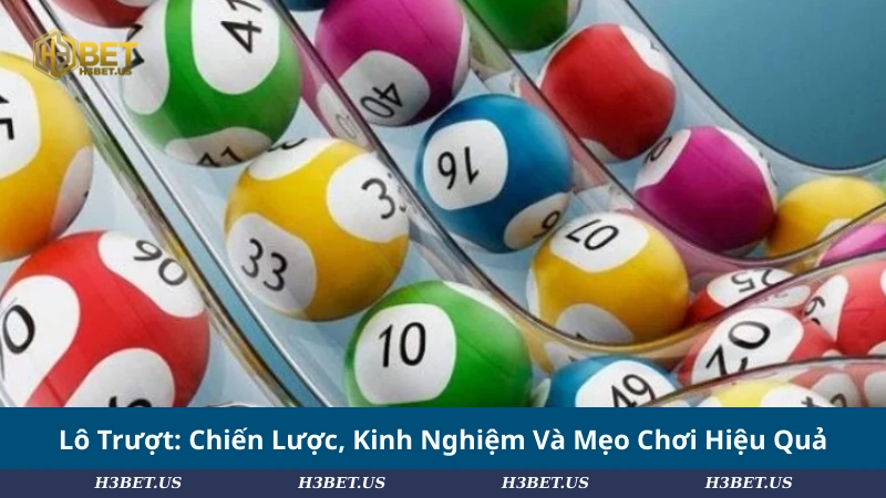 Lô Trượt: Chiến Lược, Kinh Nghiệm Và Mẹo Chơi Hiệu Quả
