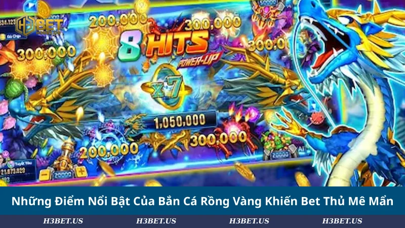 Những Điểm Nổi Bật Của Bắn Cá Rồng Vàng Khiến Bet Thủ Mê Mẩn
