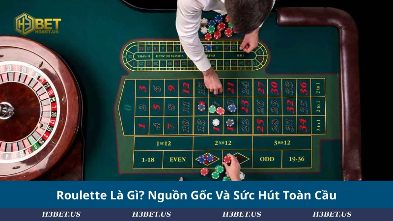 Roulette Là Gì? Nguồn Gốc Và Sức Hút Toàn Cầu