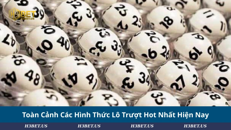 Toàn Cảnh Các Hình Thức Lô Trượt Hot Nhất Hiện Nay